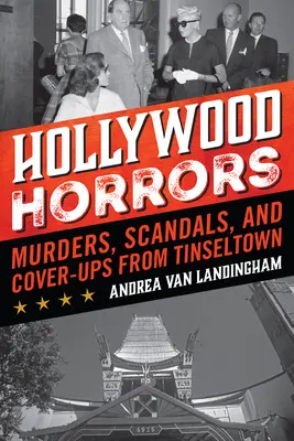 Orrori di Hollywood: Omicidi, scandali e insabbiamenti a Tinseltown - Hollywood Horrors: Murders, Scandals, and Cover-Ups from Tinseltown