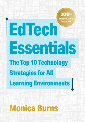 Elementi essenziali dell'Edtech: Le 10 principali strategie tecnologiche per tutti gli ambienti di apprendimento - Edtech Essentials: The Top 10 Technology Strategies for All Learning Environments