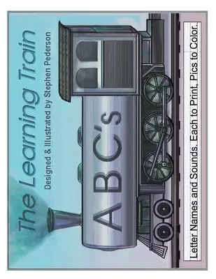 Il treno dell'apprendimento - ABC: Nomi e suoni delle lettere. Tutti da stampare. Immagini da colorare - The Learning Train - ABC's: Letter Names and Sounds. Each to Print. Pics to Color