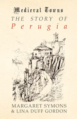 La storia di Perugia (Serie Città Medievali) - The Story of Perugia (Medieval Towns Series)