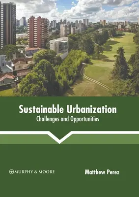 Urbanizzazione sostenibile: Sfide e opportunità - Sustainable Urbanization: Challenges and Opportunities