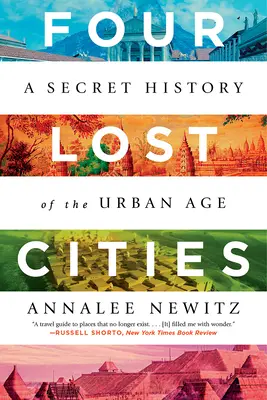Quattro città perdute: Una storia segreta dell'età urbana - Four Lost Cities: A Secret History of the Urban Age