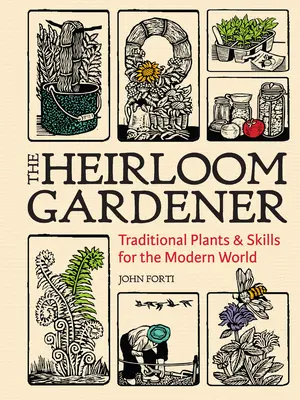 Il giardiniere dei cimeli: Piante e abilità tradizionali per il mondo moderno - The Heirloom Gardener: Traditional Plants and Skills for the Modern World