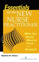Elementi essenziali per il nuovo infermiere professionista - Ciò che è necessario sapere in poche parole - Essentials for the New Nurse Practitioner - What You Really Need to Know in a Nutshell