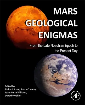 Enigmi geologici di Marte: Dall'epoca tardo-noachiana ai giorni nostri - Mars Geological Enigmas: From the Late Noachian Epoch to the Present Day