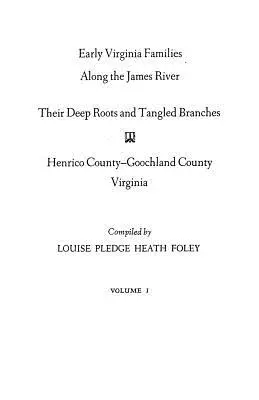 Le prime famiglie della Virginia lungo il fiume James, Volume I - Early Virginia Families Along the James River, Volume I