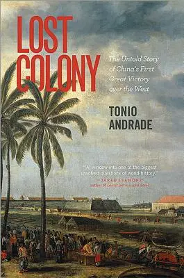 La colonia perduta: La storia non raccontata della prima grande vittoria della Cina sull'Occidente - Lost Colony: The Untold Story of China's First Great Victory Over the West