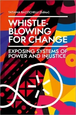 Denunciare per cambiare: Esporre i sistemi di potere e ingiustizia - Whistleblowing for Change: Exposing Systems of Power and Injustice
