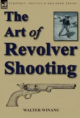 L'arte del tiro con il revolver - The Art of Revolver Shooting