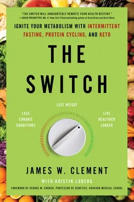 L'interruttore: Accendere il metabolismo con il digiuno intermittente, la ciclicità proteica e la chetogenesi - The Switch: Ignite Your Metabolism with Intermittent Fasting, Protein Cycling, and Keto