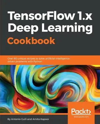 Ricettario sull'apprendimento profondo di TensorFlow 1.x - TensorFlow 1.x Deep Learning Cookbook