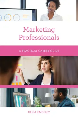 Professionisti del marketing: Guida pratica alla carriera - Marketing Professionals: A Practical Career Guide