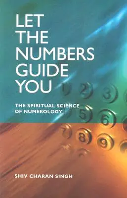 Lasciati guidare dai numeri: La scienza spirituale della numerologia - Let the Numbers Guide You: The Spiritual Science of Numerology