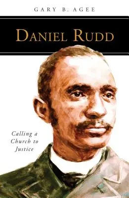 Daniel Rudd: Chiamare una Chiesa alla giustizia - Daniel Rudd: Calling a Church to Justice