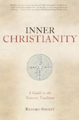 Cristianesimo interiore: Guida alla tradizione esoterica - Inner Christianity: A Guide to the Esoteric Tradition
