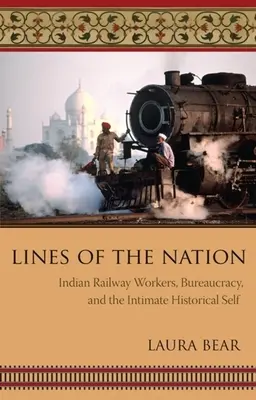 Linee della nazione: I lavoratori delle ferrovie indiane, la burocrazia e il sé storico intimo - Lines of the Nation: Indian Railway Workers, Bureaucracy, and the Intimate Historical Self