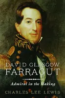 David Glasgow Farragut: Un ammiraglio in divenire - David Glasgow Farragut: Admiral in the Making