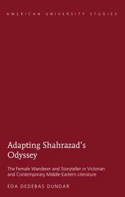 Adattare l'Odissea di Shahrazad; la donna vagabonda e narratrice nella letteratura mediorientale vittoriana e contemporanea - Adapting Shahrazad's Odyssey; The Female Wanderer and Storyteller in Victorian and Contemporary Middle Eastern Literature