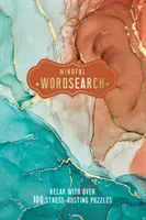 Mindful Wordsearch - Rilassati con oltre 100 rompicapo antistress - Mindful Wordsearch - Relax with over 100 Stress-Busting Puzzles