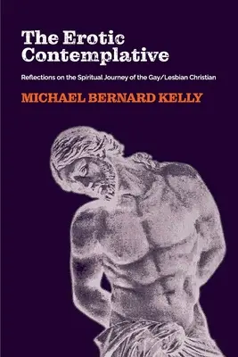 L'erotico contemplativo: Riflessioni sul viaggio spirituale del cristiano gay/lesbico - The Erotic Contemplative: Reflections on the Spiritual Journey of the Gay/Lesbian Christian