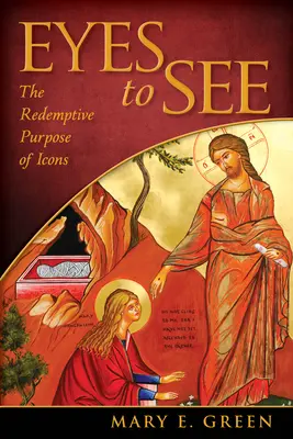 Occhi per vedere: Lo scopo redentivo delle icone - Eyes to See: The Redemptive Purpose of Icons