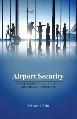 Sicurezza aeroportuale: Lo screening dei passeggeri e la governance dopo l'11 settembre - Airport Security: Passenger Screening and Governance Post-9/11