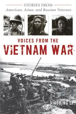 Voci dalla guerra del Vietnam: storie di veterani americani, asiatici e russi - Voices from the Vietnam War: Stories from American, Asian, and Russian Veterans
