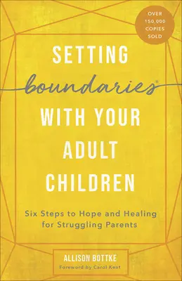 Stabilire i confini con i figli adulti: Sei passi verso la speranza e la guarigione per genitori in difficoltà - Setting Boundaries with Your Adult Children: Six Steps to Hope and Healing for Struggling Parents