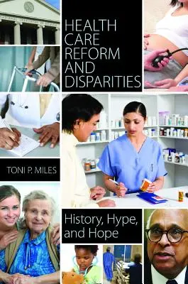 Riforma sanitaria e disparità: Storia, clamore e speranza - Health Care Reform and Disparities: History, Hype, and Hope