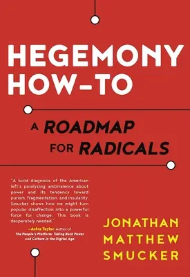 Come fare per l'egemonia: una tabella di marcia per i radicali - Hegemony How-To: A Roadmap for Radicals