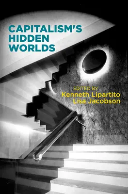 I mondi nascosti del capitalismo - Capitalism's Hidden Worlds