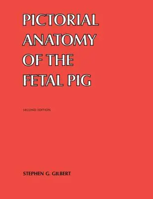 Anatomia pittorica del feto di maiale - Pictorial Anatomy of the Fetal Pig
