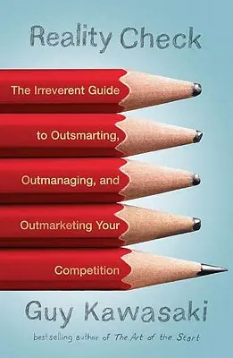 Reality Check: La guida irriverente per superare in astuzia, in gestione e in marketing la concorrenza - Reality Check: The Irreverent Guide to Outsmarting, Outmanaging, and Outmarketing Your Competit Ion