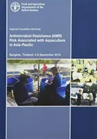 Workshop consultivo regionale sul rischio di resistenza antimicrobica associato all'acquacoltura nell'Asia-Pacifico - Bangkok, Thailandia, 4-6 settembre 20 - Regional Consultative Workshop on Antimicrobial Resistance Risk Associated with Aquaculture in the Asia-Pacific - Bangkok, Thailand, 4-6 September 20