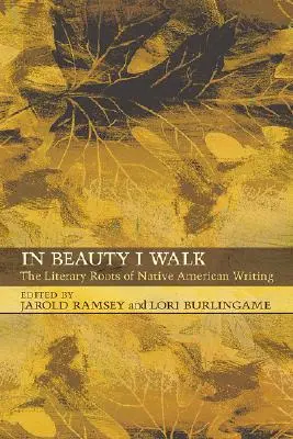 Nella bellezza io cammino: Le radici letterarie della scrittura dei nativi americani - In Beauty I Walk: The Literary Roots of Native American Writing