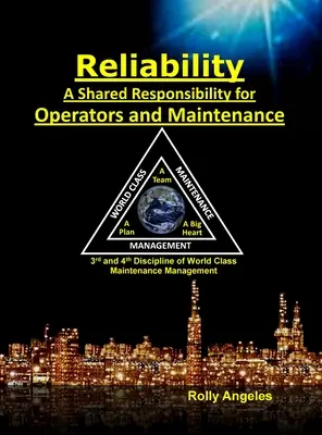Affidabilità - Una responsabilità condivisa per gli operatori e la manutenzione: Sequel della Gestione della manutenzione di classe mondiale - Le 12 discipline e la manutenzione - Reliability - A Shared Responsibility for Operators and Maintenance: Sequel on World Class Maintenance Management - The 12 Disciplines and Maintenance