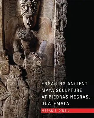Impegnarsi nella scultura degli antichi Maya a Piedras Negras, Guatemala - Engaging Ancient Maya Sculpture at Piedras Negras, Guatemala