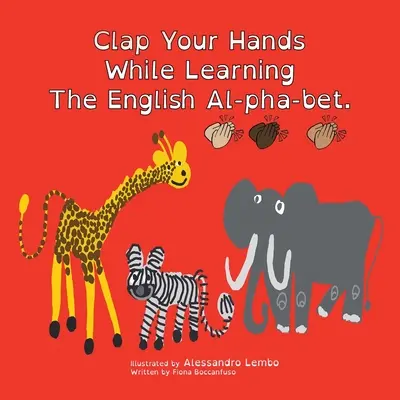 Batti le mani mentre impari l'inglese Al-Pha-Bet. - Clap Your Hands While Learning the English Al-Pha-Bet.