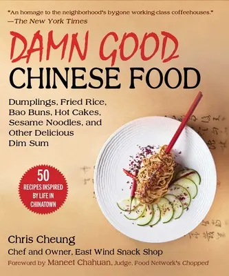 Cibo cinese dannatamente buono: Gnocchi, involtini primavera, panini Bao, tagliatelle al sesamo, anatra arrosto, riso fritto e altro ancora: 50 ricette ispirate alla vita in Cina - Damn Good Chinese Food: Dumplings, Egg Rolls, Bao Buns, Sesame Noodles, Roast Duck, Fried Rice, and More--50 Recipes Inspired by Life in China