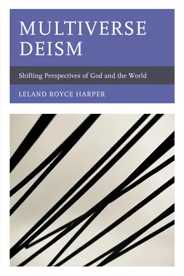 Deismo multiverso: Mutamento delle prospettive di Dio e del mondo - Multiverse Deism: Shifting Perspectives of God and the World