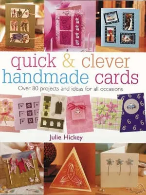 Biglietti fatti a mano veloci e intelligenti: Oltre 80 progetti e idee per tutte le occasioni - Quick & Clever Handmade Cards: Over 80 Projects and Ideas for All Occasions