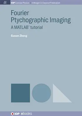 Imaging pittografico di Fourier: Un tutorial MATLAB - Fourier Ptychographic Imaging: A MATLAB Tutorial