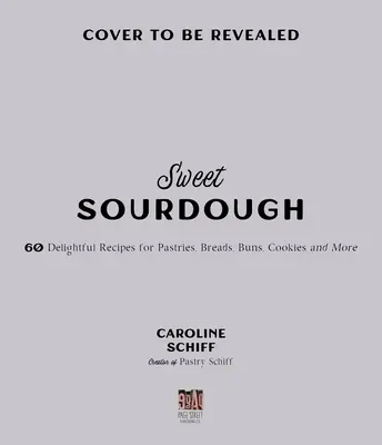 Il lato dolce del lievito madre: 50 ricette irresistibili per dolci, focacce, torte, biscotti e altro ancora - The Sweet Side of Sourdough: 50 Irresistible Recipes for Pastries, Buns, Cakes, Cookies and More