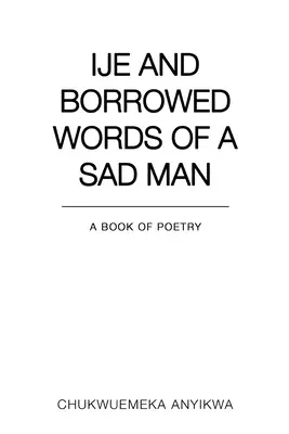 Ije e le parole prese in prestito di un uomo triste - Ije and Borrowed Words of a Sad Man