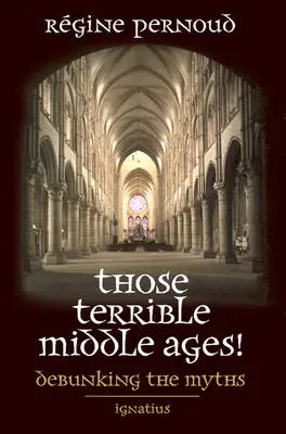 Quel terribile Medioevo: Sfatare i miti - Those Terrible Middle Ages: Debunking the Myths