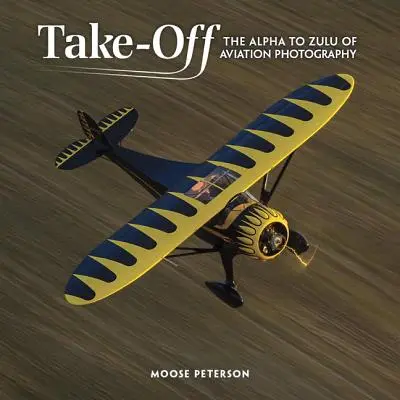 Decollo: La fotografia d'aviazione dall'Alfa allo Zulù - Takeoff: The Alpha to Zulu of Aviation Photography