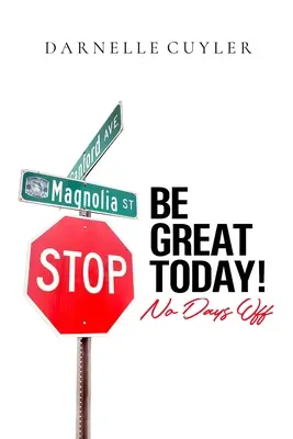Sii grande oggi! Nessun giorno di riposo - Be Great Today! No Days Off