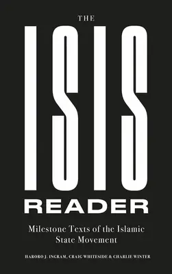 Il lettore dell'Isis: Testi fondamentali del movimento dello Stato Islamico - The Isis Reader: Milestone Texts of the Islamic State Movement