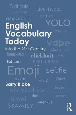Il vocabolario inglese oggi: Nel 21° secolo - English Vocabulary Today: Into the 21st Century
