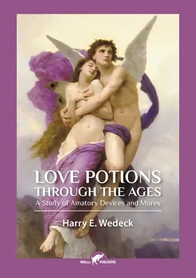 Pozioni d'amore attraverso i secoli: Uno studio dei dispositivi e dei costumi amatoriali - Love Potions Through the Ages: A Study of Amatory Devices and Mores
